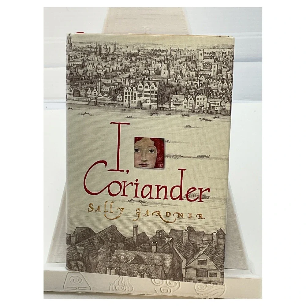 I, Coriander by Sally Gardner Hardcover First Edition 2005‎